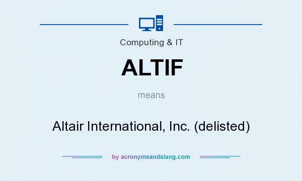 What does ALTIF mean? It stands for Altair International, Inc. (delisted)