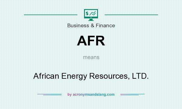 What does AFR mean? It stands for African Energy Resources, LTD.
