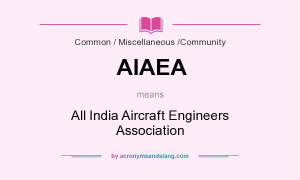 What does AIAEA mean? It stands for All India Aircraft Engineers Association