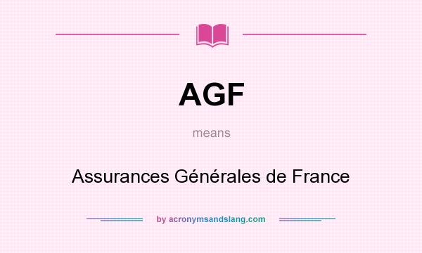 What does AGF mean? It stands for Assurances Générales de France