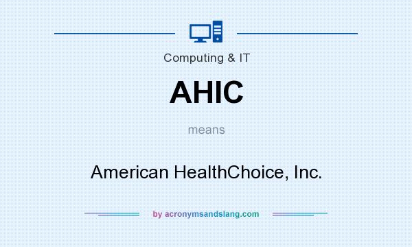 What does AHIC mean? It stands for American HealthChoice, Inc.