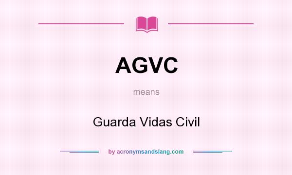 What does AGVC mean? It stands for Guarda Vidas Civil