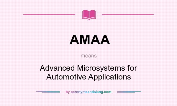 What does AMAA mean? It stands for Advanced Microsystems for Automotive Applications