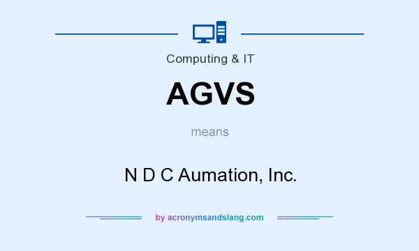 What does AGVS mean? It stands for N D C Aumation, Inc.