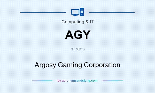 What does AGY mean? It stands for Argosy Gaming Corporation