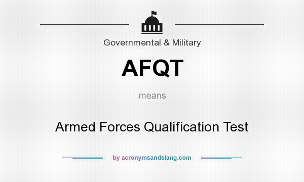 What does AFQT mean? It stands for Armed Forces Qualification Test