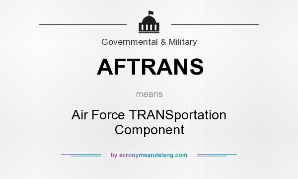 What does AFTRANS mean? It stands for Air Force TRANSportation Component