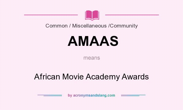 What does AMAAS mean? It stands for African Movie Academy Awards