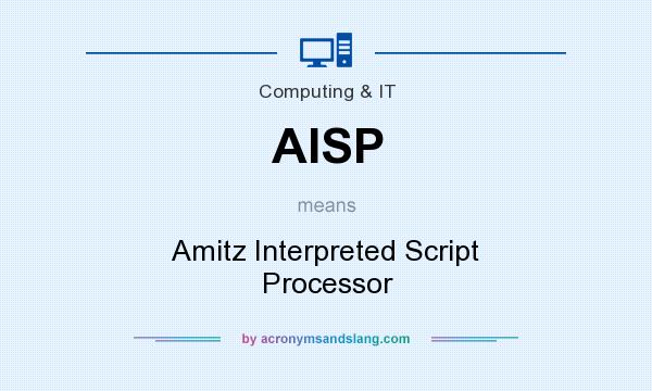 What does AISP mean? It stands for Amitz Interpreted Script Processor