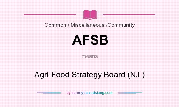 What does AFSB mean? It stands for Agri-Food Strategy Board (N.I.)
