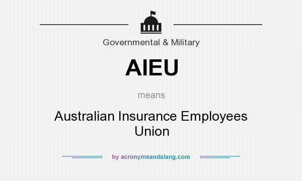 What does AIEU mean? It stands for Australian Insurance Employees Union