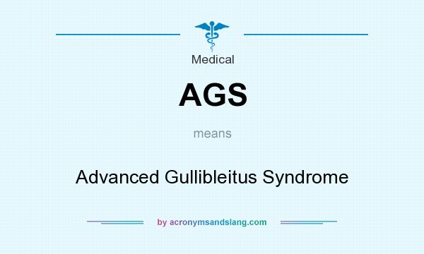 What does AGS mean? It stands for Advanced Gullibleitus Syndrome