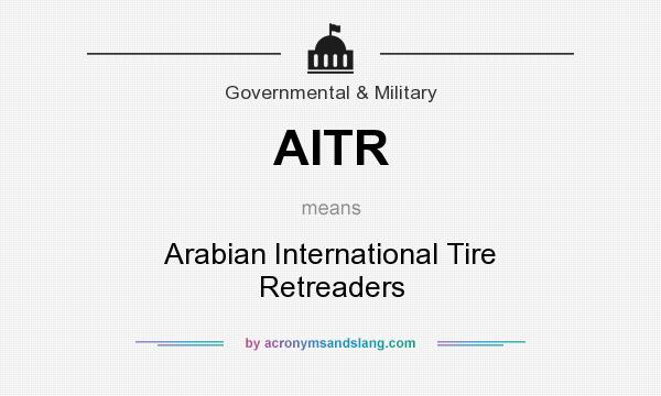 What does AITR mean? It stands for Arabian International Tire Retreaders