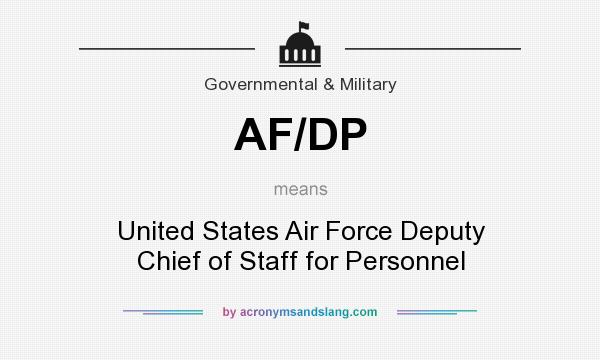 What does AF/DP mean? It stands for United States Air Force Deputy Chief of Staff for Personnel