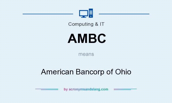 What does AMBC mean? It stands for American Bancorp of Ohio