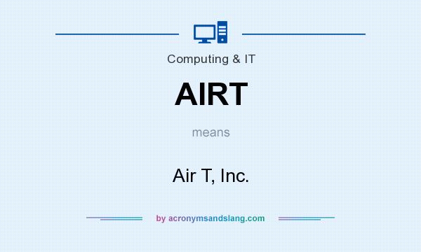 What does AIRT mean? It stands for Air T, Inc.