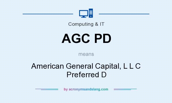 What does AGC PD mean? It stands for American General Capital, L L C Preferred D