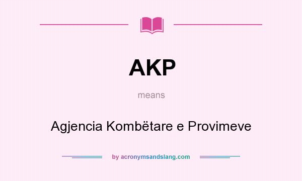 What does AKP mean? It stands for Agjencia Kombëtare e Provimeve