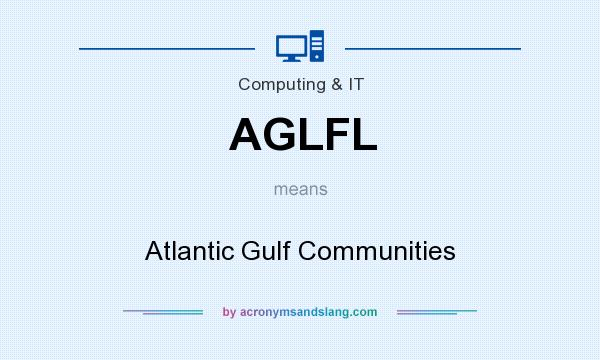 What does AGLFL mean? It stands for Atlantic Gulf Communities