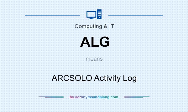 What does ALG mean? It stands for ARCSOLO Activity Log