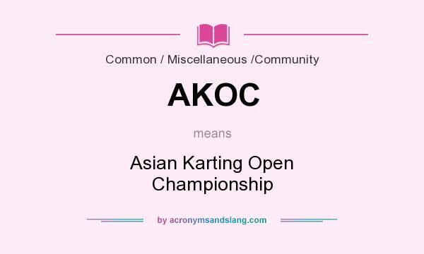 What does AKOC mean? It stands for Asian Karting Open Championship