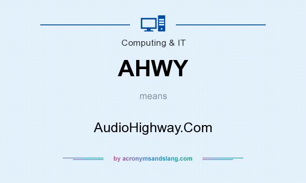 What does AHWY mean? It stands for AudioHighway.Com