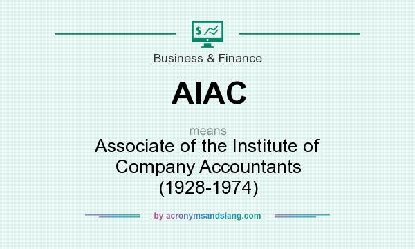 What does AIAC mean? It stands for Associate of the Institute of Company Accountants (1928-1974)