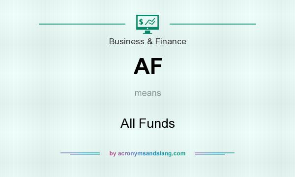 What does AF mean? It stands for All Funds