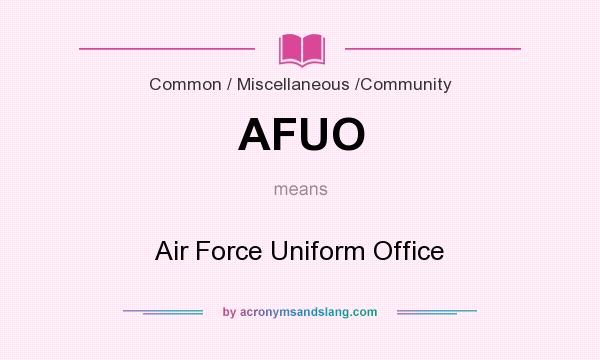 What does AFUO mean? It stands for Air Force Uniform Office