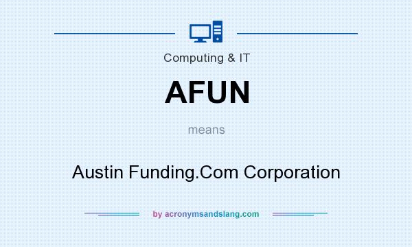 What does AFUN mean? It stands for Austin Funding.Com Corporation