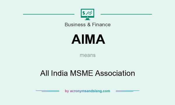 What does AIMA mean? It stands for All India MSME Association