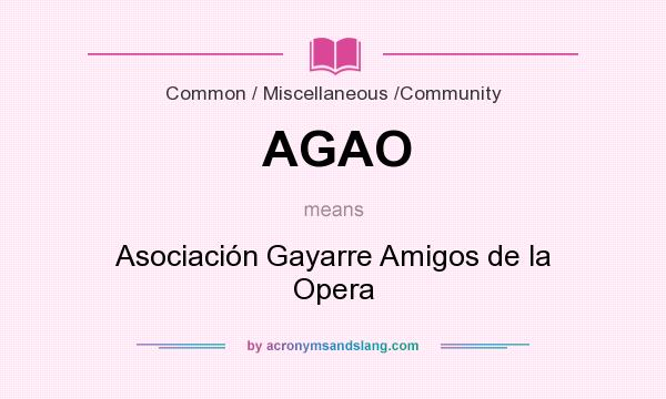What does AGAO mean? It stands for Asociación Gayarre Amigos de la Opera