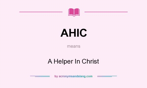 What does AHIC mean? It stands for A Helper In Christ