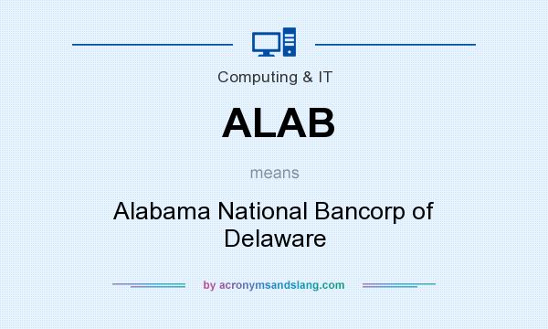 What does ALAB mean? It stands for Alabama National Bancorp of Delaware