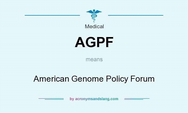 What does AGPF mean? It stands for American Genome Policy Forum