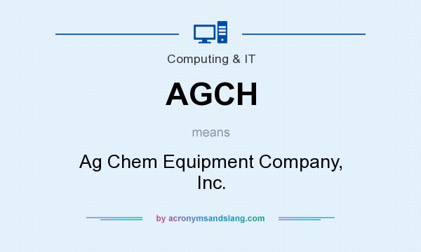 What does AGCH mean? It stands for Ag Chem Equipment Company, Inc.
