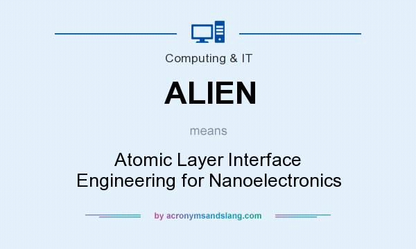 What does ALIEN mean? It stands for Atomic Layer Interface Engineering for Nanoelectronics