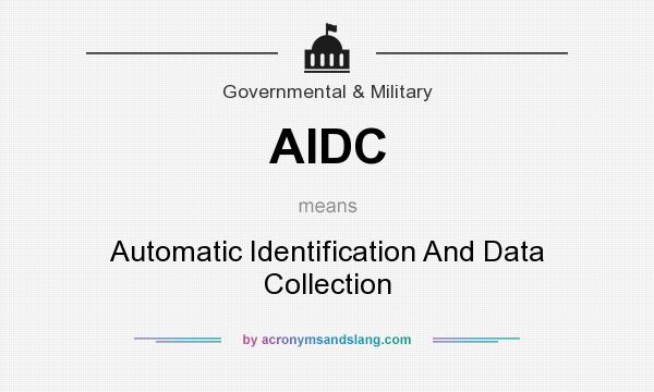 What does AIDC mean? It stands for Automatic Identification And Data Collection