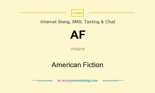 What does AF mean? It stands for American Fiction