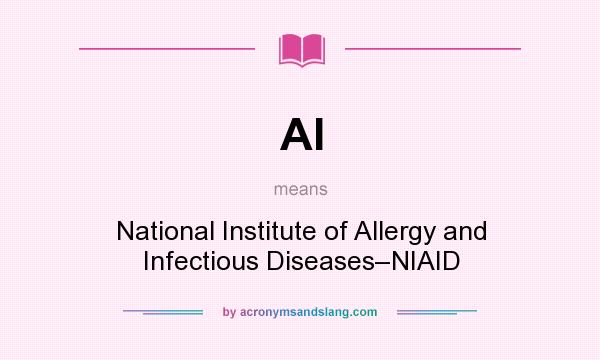 What does AI mean? It stands for National Institute of Allergy and Infectious Diseases–NIAID