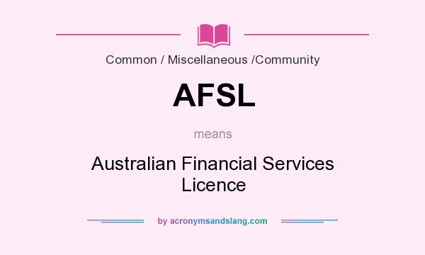 What does AFSL mean? It stands for Australian Financial Services Licence