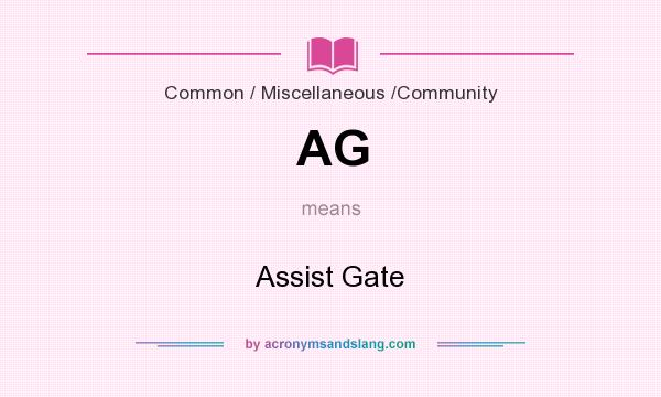 What does AG mean? It stands for Assist Gate
