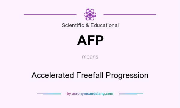 What does AFP mean? It stands for Accelerated Freefall Progression