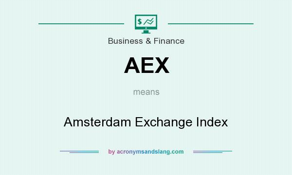 What does AEX mean? It stands for Amsterdam Exchange Index