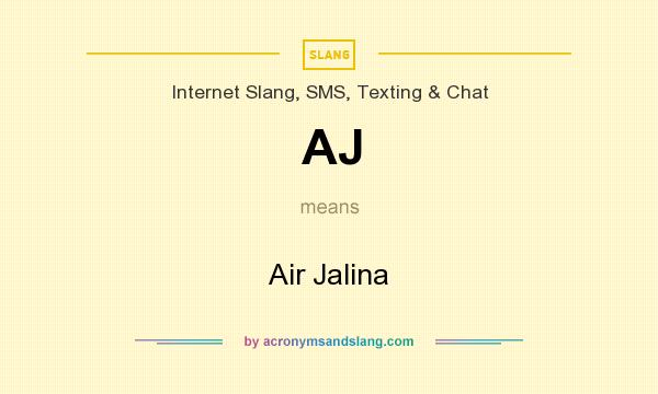 What does AJ mean? It stands for Air Jalina