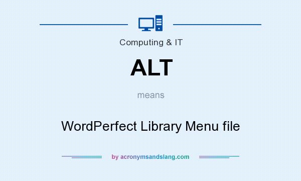 What does ALT mean? It stands for WordPerfect Library Menu file