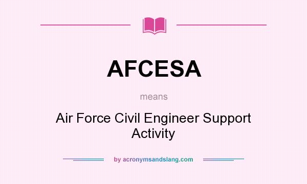 What does AFCESA mean? It stands for Air Force Civil Engineer Support Activity