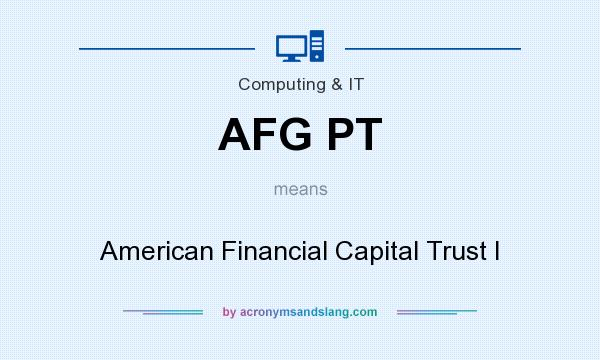 What does AFG PT mean? It stands for American Financial Capital Trust I
