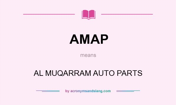 What does AMAP mean? It stands for AL MUQARRAM AUTO PARTS
