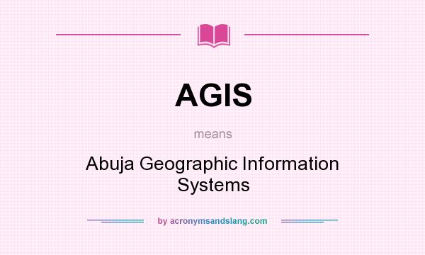 What does AGIS mean? It stands for Abuja Geographic Information Systems